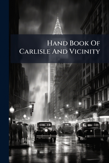 Hand Book Of Carlisle And Vicinity