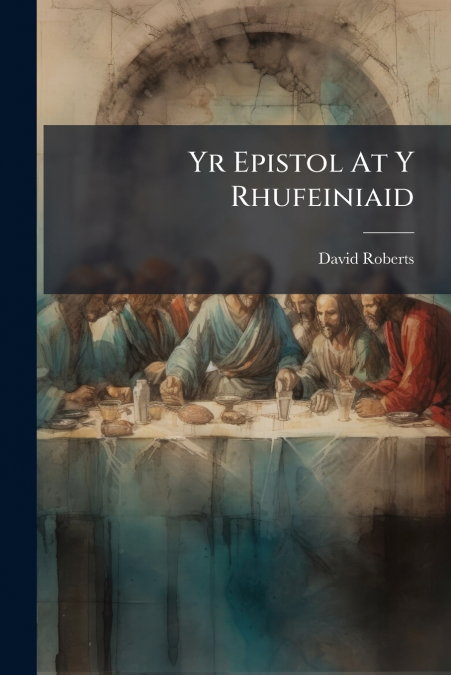 Yr Epistol At Y Rhufeiniaid