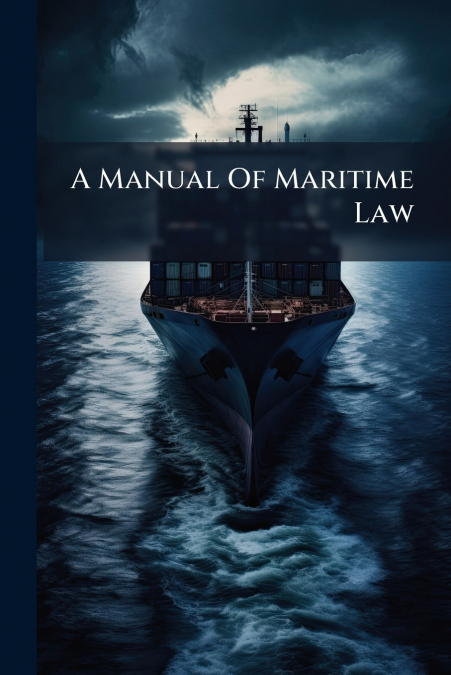 A Manual Of Maritime Law