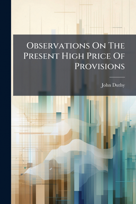 Observations On The Present High Price Of Provisions