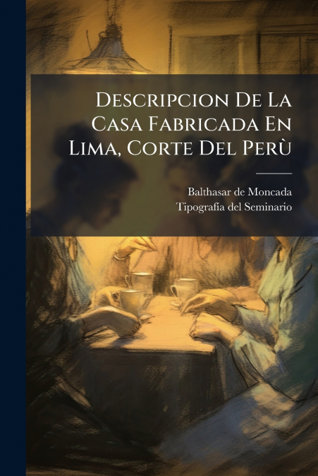 Descripcion De La Casa Fabricada En Lima, Corte Del Perù