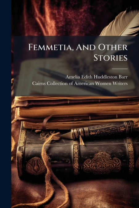 Femmetia, And Other Stories