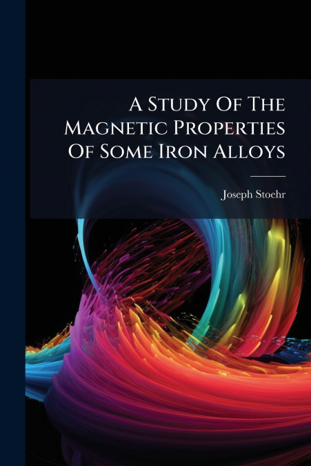 A Study Of The Magnetic Properties Of Some Iron Alloys