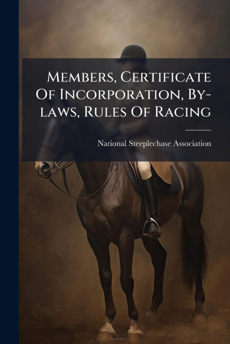 Members, Certificate Of Incorporation, By-laws, Rules Of Racing