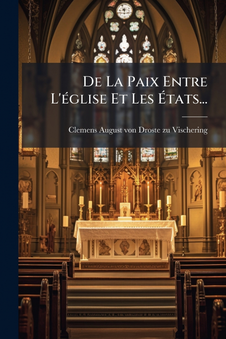 De La Paix Entre L’église Et Les États...