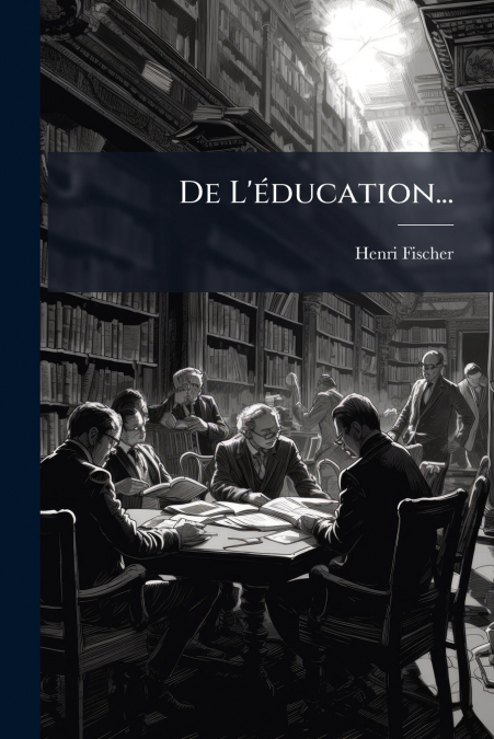 De L’éducation...