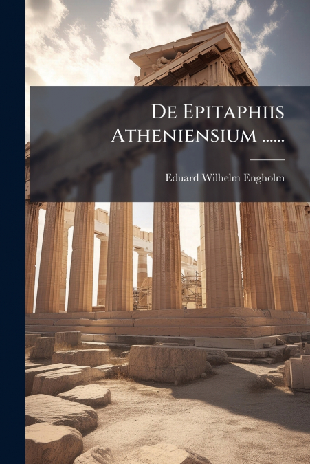 De Epitaphiis Atheniensium ......