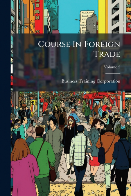 Course In Foreign Trade; Volume 2