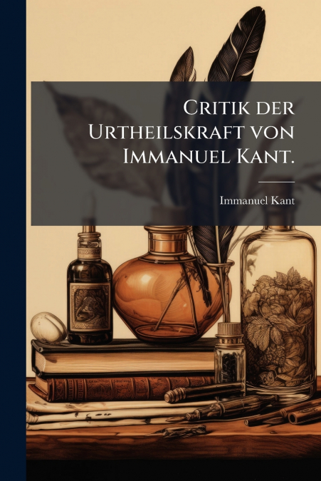 Critik der Urtheilskraft von Immanuel Kant.