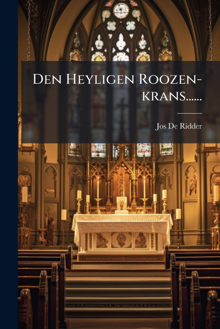 Den Heyligen Roozen-krans......