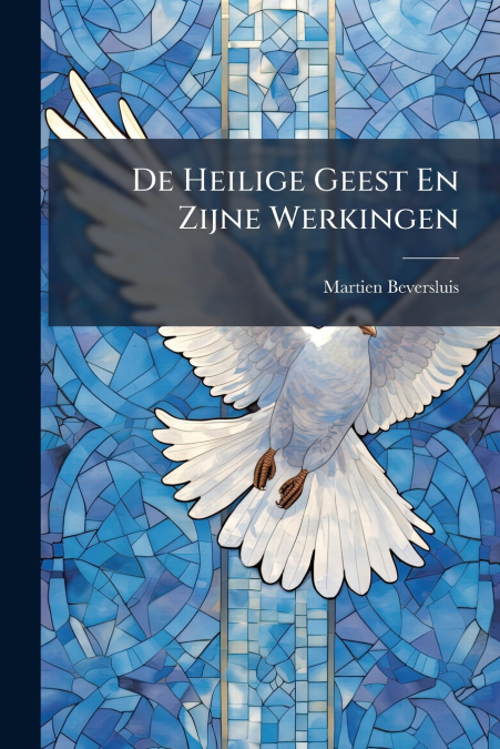 De Heilige Geest En Zijne Werkingen