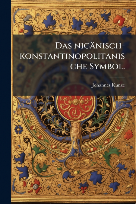 Das nicänisch-konstantinopolitanische Symbol.