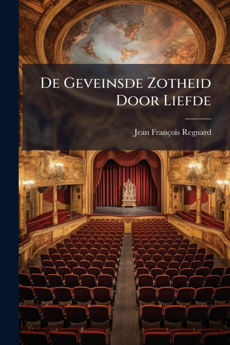 De Geveinsde Zotheid Door Liefde