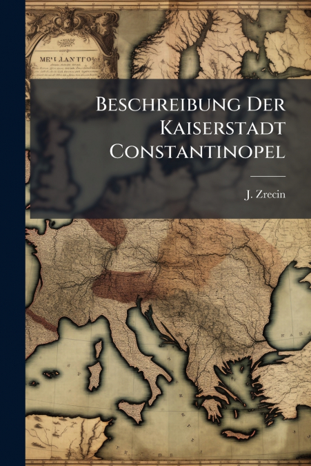 Beschreibung Der Kaiserstadt Constantinopel