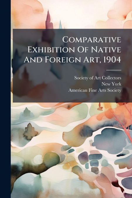 Comparative Exhibition Of Native And Foreign Art, 1904