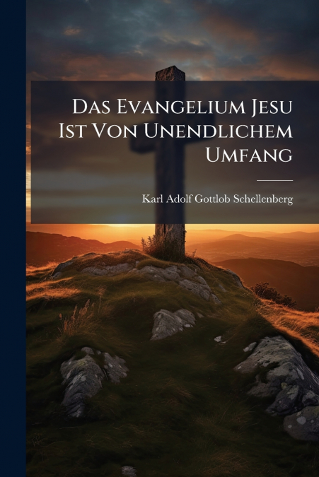 Das Evangelium Jesu Ist Von Unendlichem Umfang