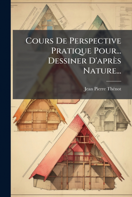 Cours De Perspective Pratique Pour... Dessiner D’après Nature...