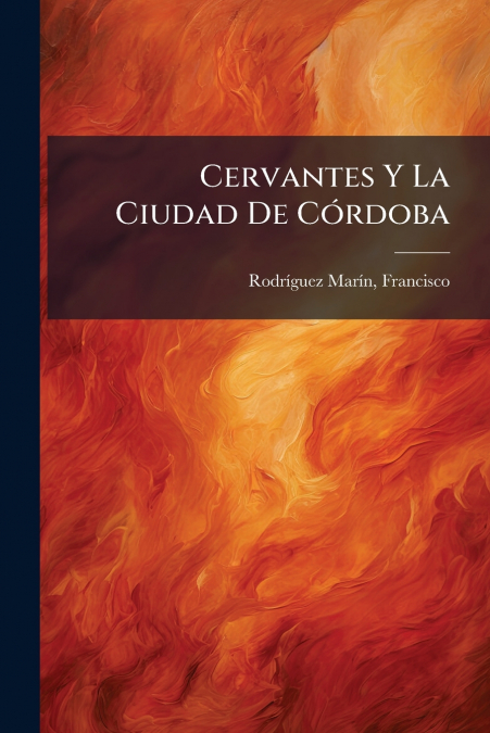 Cervantes Y La Ciudad De Córdoba