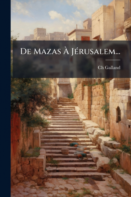 De Mazas À Jérusalem...