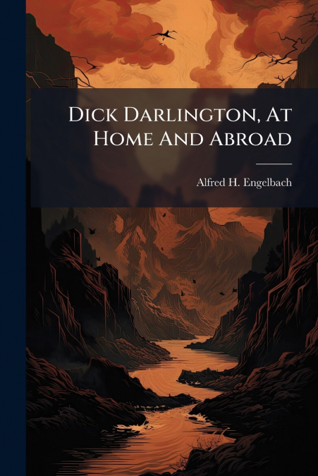 Dick Darlington, At Home And Abroad