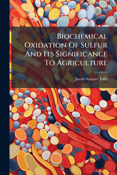 Biochemical Oxidation Of Sulfur And Its Significance To Agriculture