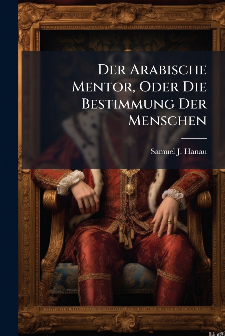 Der Arabische Mentor, Oder Die Bestimmung Der Menschen