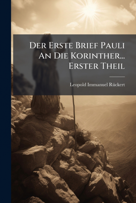 Der Erste Brief Pauli An Die Korinther... Erster Theil