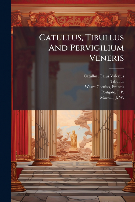 Catullus, Tibullus And Pervigilium Veneris