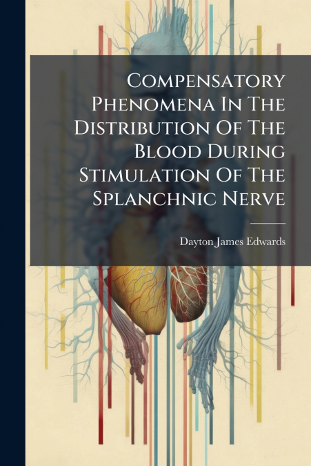 Compensatory Phenomena In The Distribution Of The Blood During Stimulation Of The Splanchnic Nerve