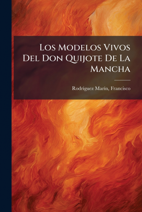 Los Modelos Vivos Del Don Quijote De La Mancha