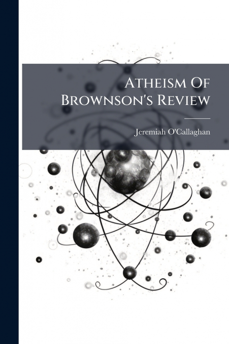 Atheism Of Brownson’s Review