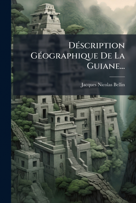 Déscription Géographique De La Guiane...