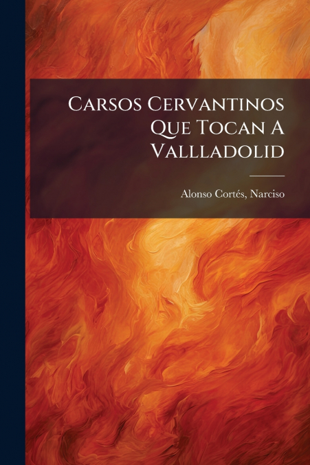 Carsos Cervantinos Que Tocan A Vallladolid