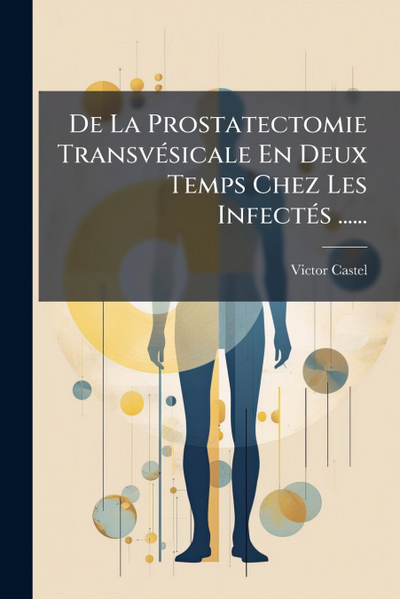 De La Prostatectomie Transvésicale En Deux Temps Chez Les Infectés ......