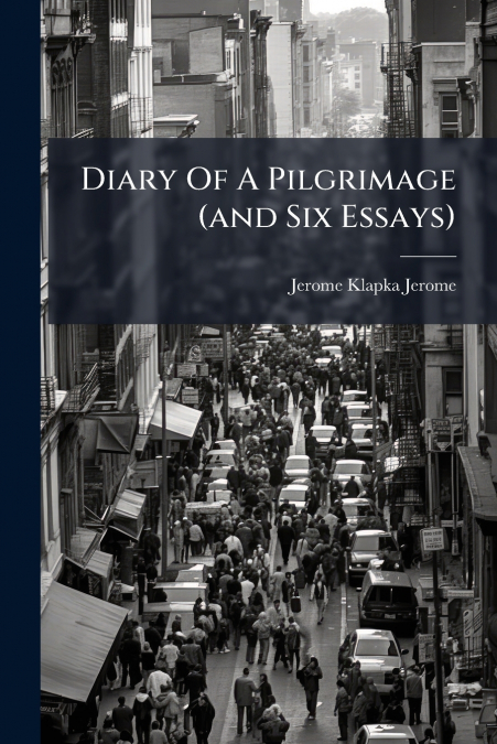 Diary Of A Pilgrimage (and Six Essays)