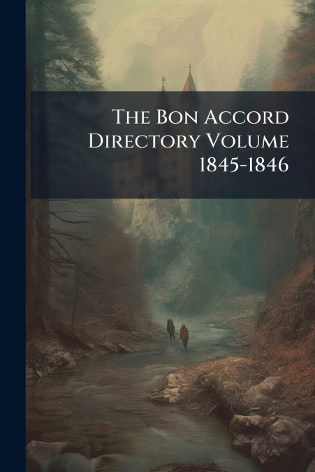 The Bon Accord Directory Volume 1845-1846