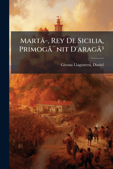 Martã­, Rey De Sicilia, Primogã¨nit D’aragã³