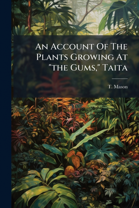 An Account Of The Plants Growing At 'the Gums,' Taita