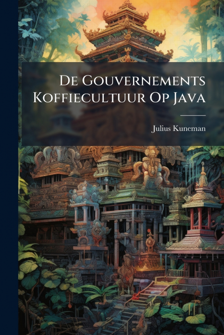 De Gouvernements Koffiecultuur Op Java