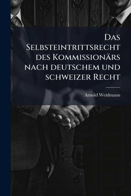 Das Selbsteintrittsrecht des Kommissionärs nach deutschem und schweizer Recht