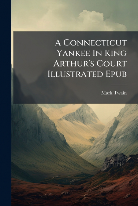 A Connecticut Yankee In King Arthur’s Court Illustrated Epub
