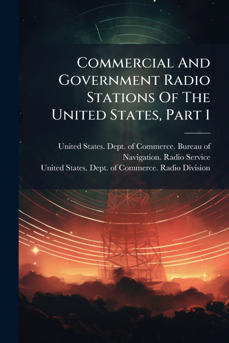 Commercial And Government Radio Stations Of The United States, Part 1