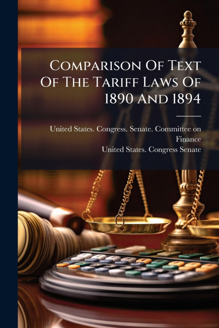 Comparison Of Text Of The Tariff Laws Of 1890 And 1894