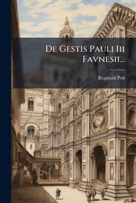 De Gestis Pauli Iii Favnesii...