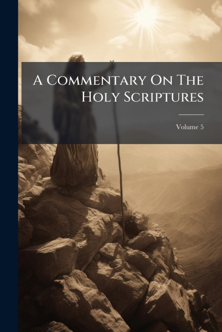 A Commentary On The Holy Scriptures