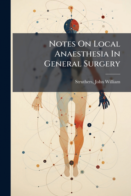 Notes On Local Anaesthesia In General Surgery