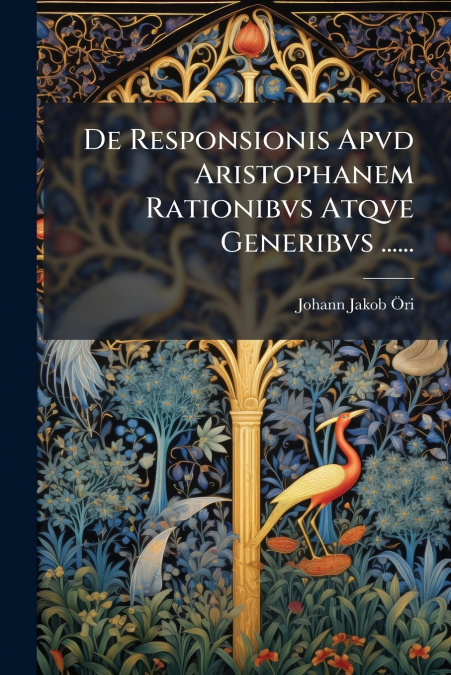 De Responsionis Apvd Aristophanem Rationibvs Atqve Generibvs ......