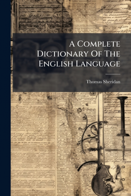 A Complete Dictionary Of The English Language
