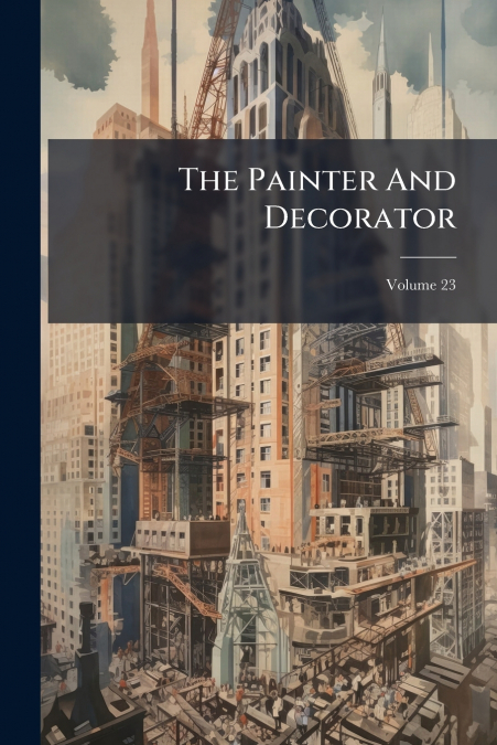 The Painter And Decorator; Volume 23