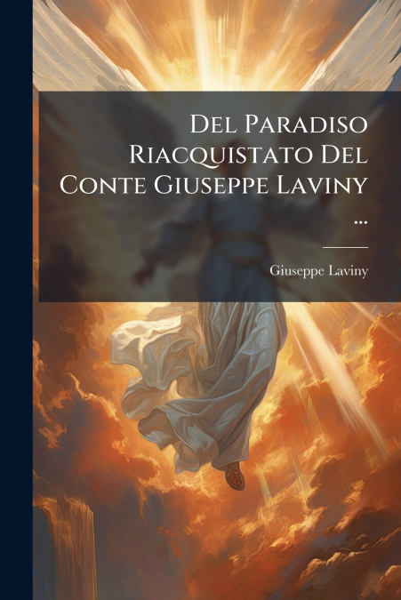 Del Paradiso Riacquistato Del Conte Giuseppe Laviny ...